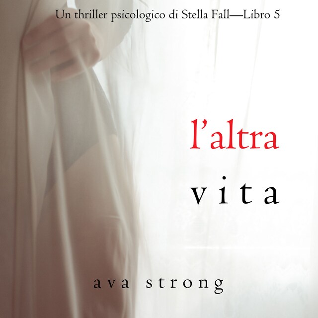 Buchcover für L’altra vita (Un thriller psicologico di Stella Fall—Libro 5)