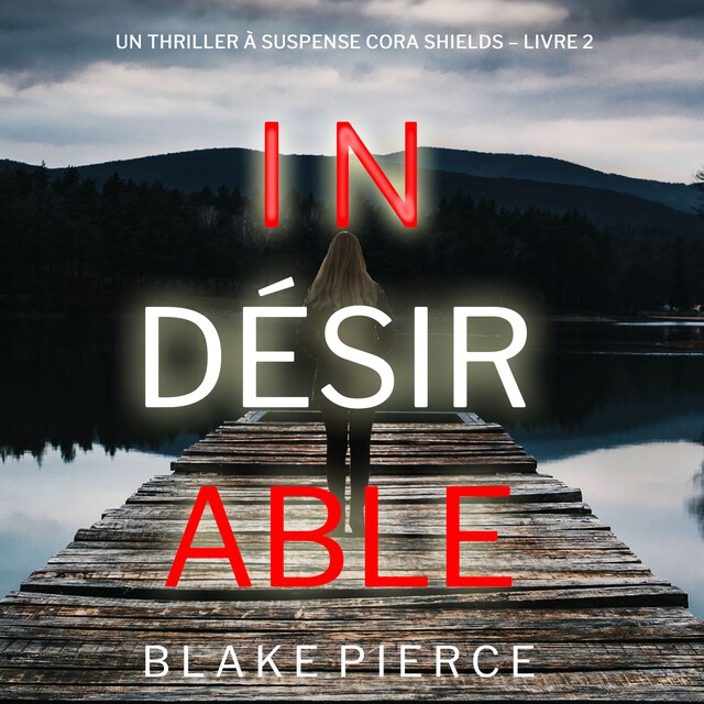 Book cover for Indésirable (Un thriller à suspense Cora Shields – Livre 2)