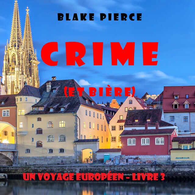 Kirjankansi teokselle Crime (et Bière) (Un voyage européen – Livre 3)