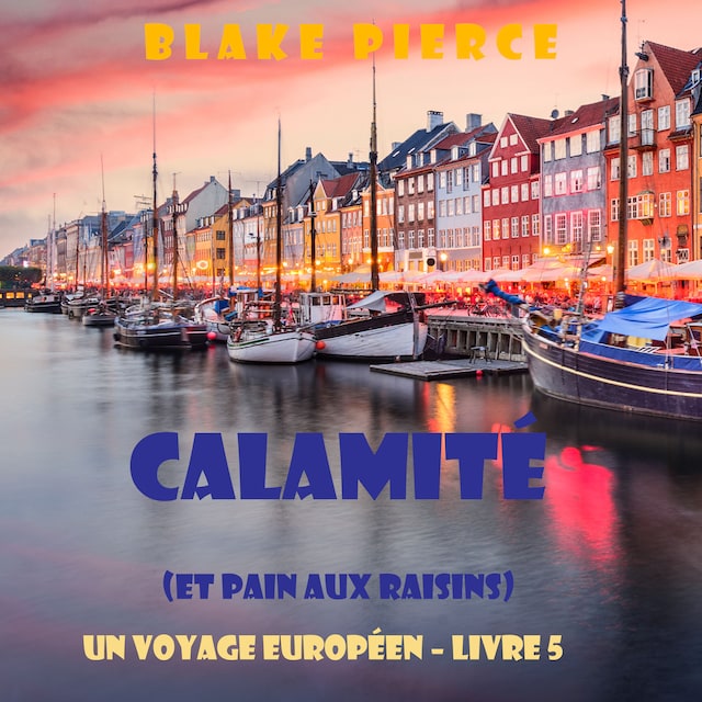 Book cover for Calamité (et Pain aux raisins) (Un voyage européen – Livre 5)