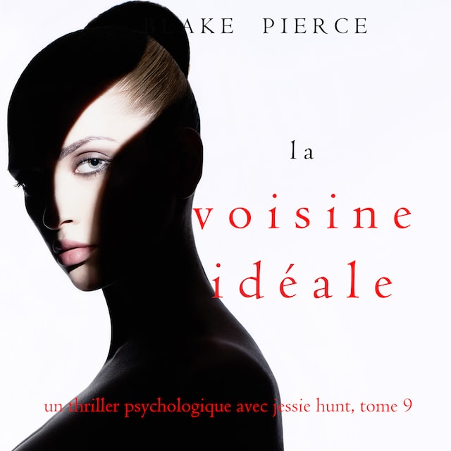 Book cover for La Voisine Idéale (Un thriller psychologique avec Jessie Hunt, tome 9)