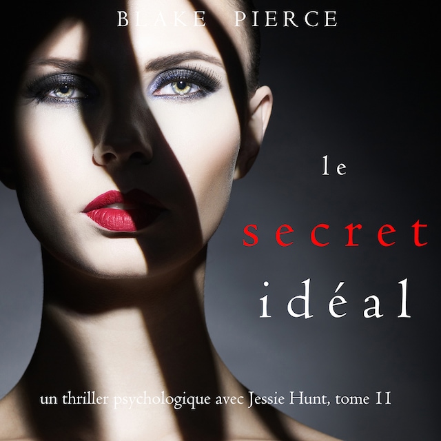 Book cover for Le Secret Idéal (Un thriller psychologique avec Jessie Hunt, tome 11)
