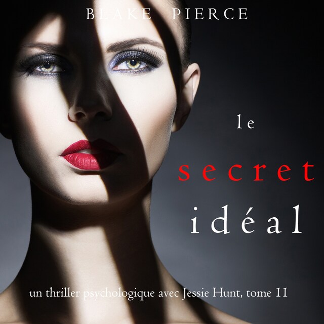 Portada de libro para Le Secret Idéal (Un thriller psychologique avec Jessie Hunt, tome 11)