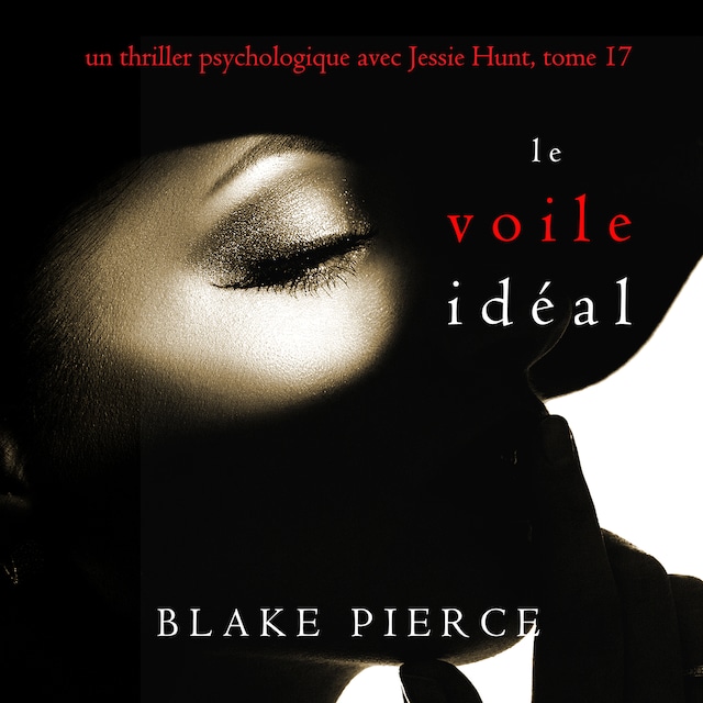 Book cover for Le Voile Idéal (Un thriller psychologique avec Jessie Hunt, tome 17)