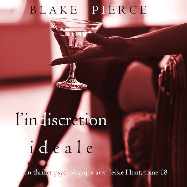 Book cover for L’Indiscrétion Idéale (Un thriller psychologique avec Jessie Hunt, tome 18)