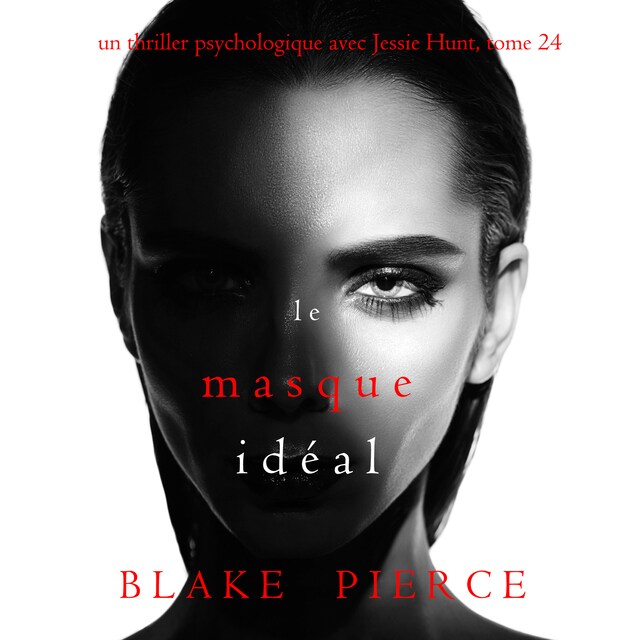 Bokomslag for Le Masque Idéal (Un thriller psychologique avec Jessie Hunt, tome 24)