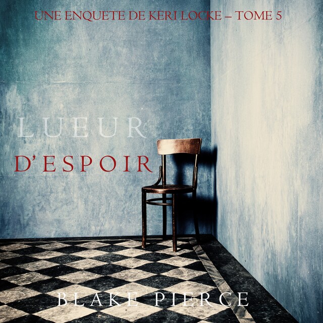 Copertina del libro per Lueur d’Espoir (Une Enquête de Keri Locke – Tome 5)