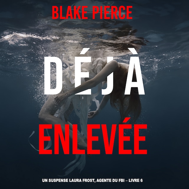 Book cover for Déjà Enlevée (Un suspense Laura Frost, agente du FBI – Livre 6)