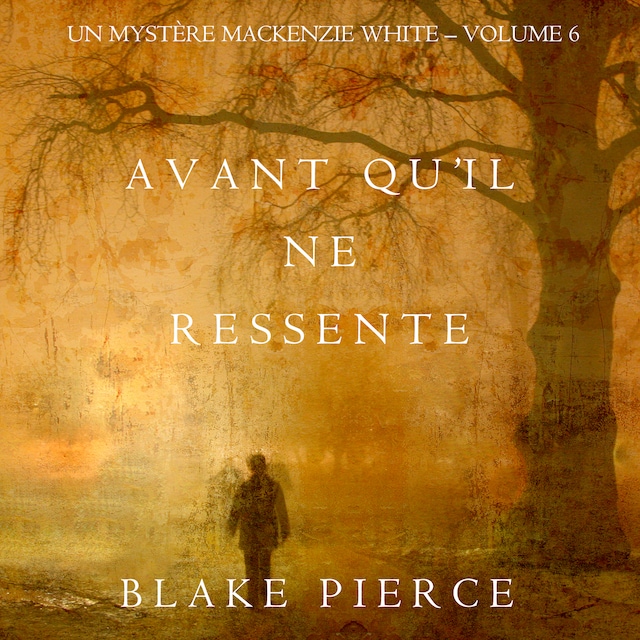 Book cover for Avant qu’il ne ressente (Un mystère Mackenzie White – Volume 6)