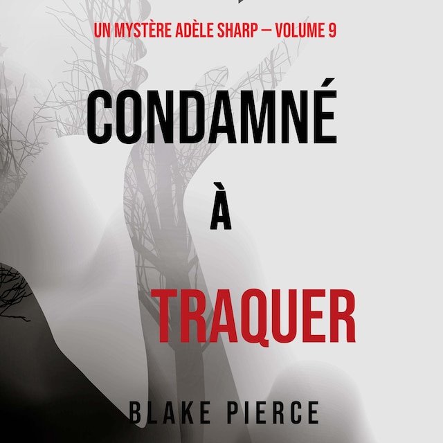 Boekomslag van Condamné à Traquer (Un Mystère Adèle Sharp – Volume 9)