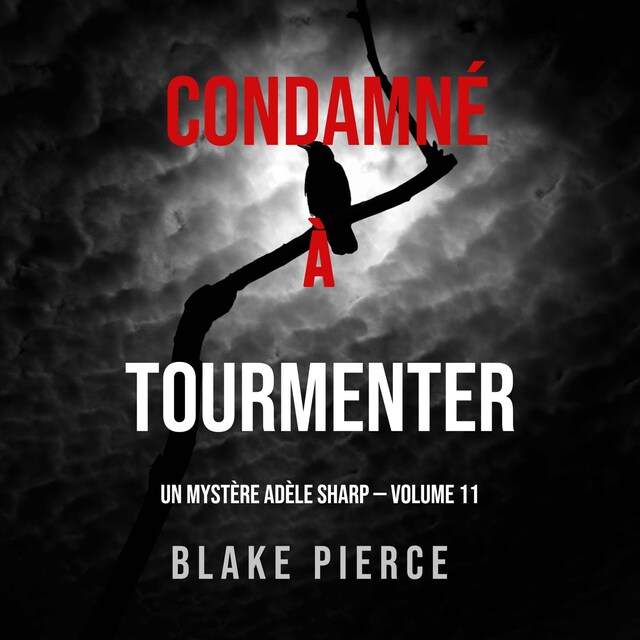 Book cover for Condamné à Tourmenter (Un Mystère Adèle Sharp – Volume 11)