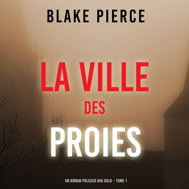 Kirjankansi teokselle La Ville des Proies (Un roman policier Ava Gold – Tome 1)