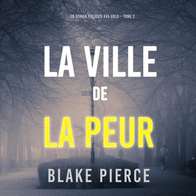 Copertina del libro per La Ville de la Peur (Un roman policier Ava Gold – Tome 2)