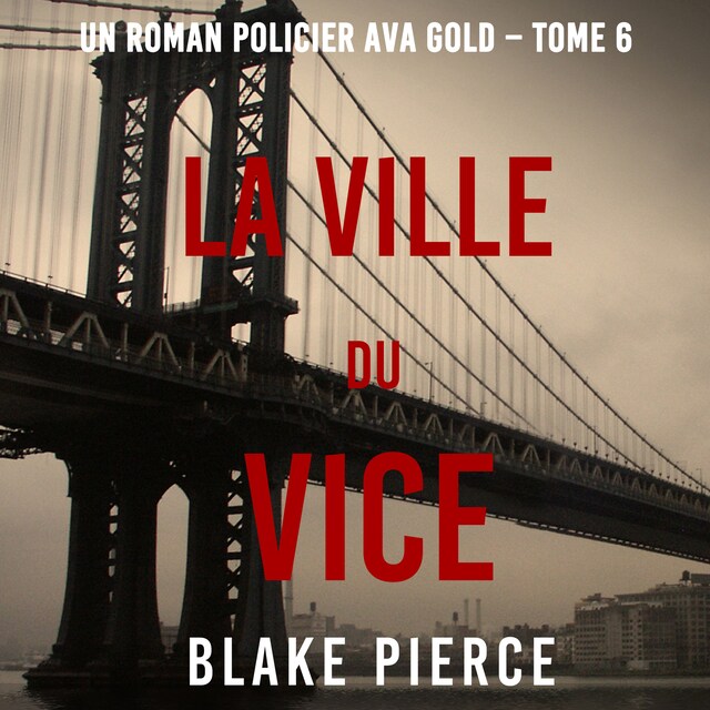 Bokomslag för La Ville du Vice (Un roman policier Ava Gold – Tome 6)