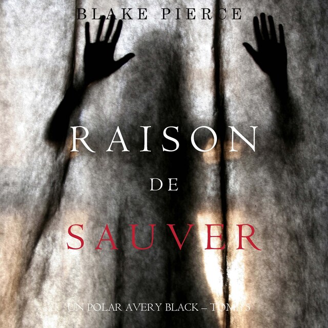 Okładka książki dla Raison de Sauver (Un polar Avery Black – Tome 5)