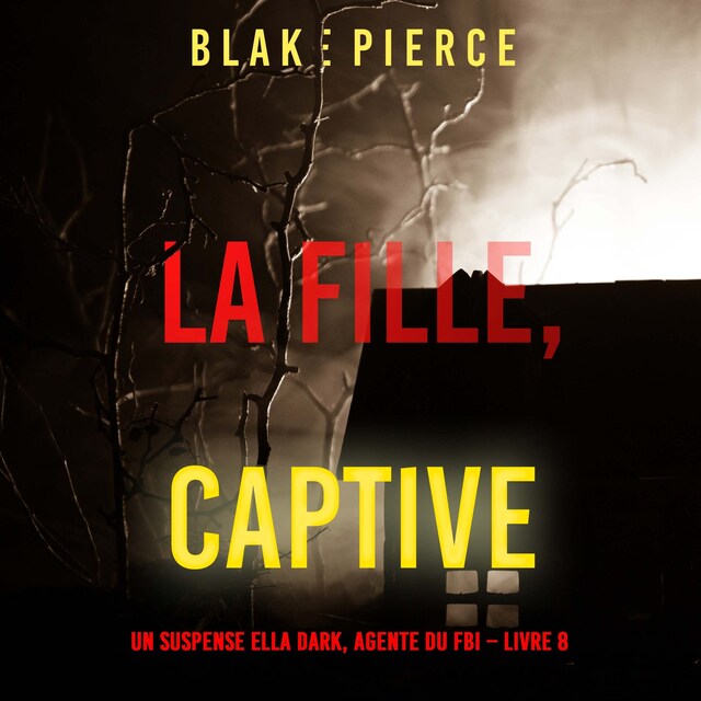 Couverture de livre pour La fille, captive (Un Thriller à Suspense d’Ella Dark, FBI – Livre 8)