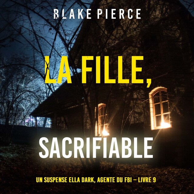 Couverture de livre pour La fille, sacrifiable (Un Thriller à Suspense d’Ella Dark, FBI – Livre 9)