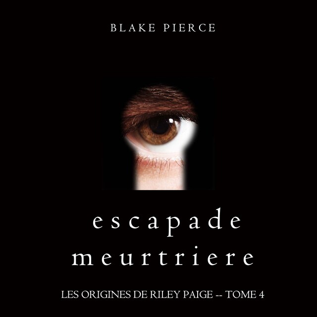 Buchcover für Escapade Meurtriere (Les Origines de Riley Paige -- Tome 4)