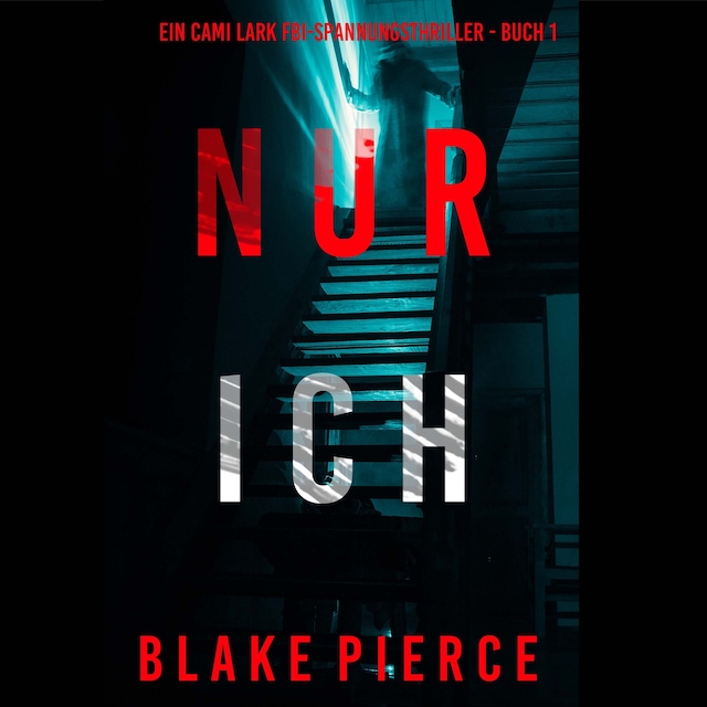 Okładka książki dla Nur ich (Ein Cami Lark FBI-Spannungsthriller - Buch 1)