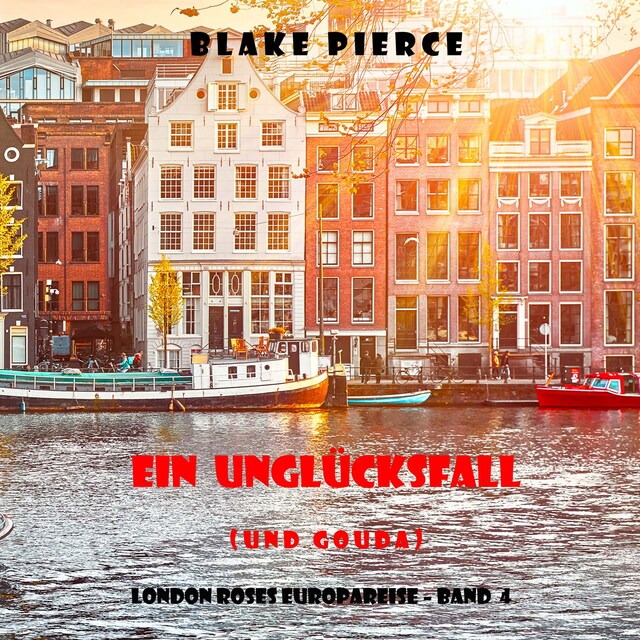 Bogomslag for Ein Unglücksfall (und Gouda) (London Roses Europareise – Band 4)