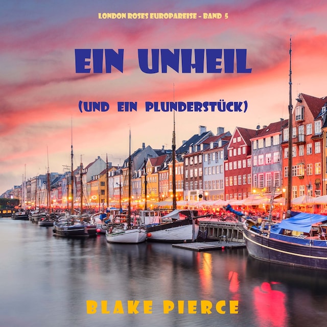 Buchcover für Eine Unheil (und ein Plunderstück) (London Roses Europareise – Band 5)