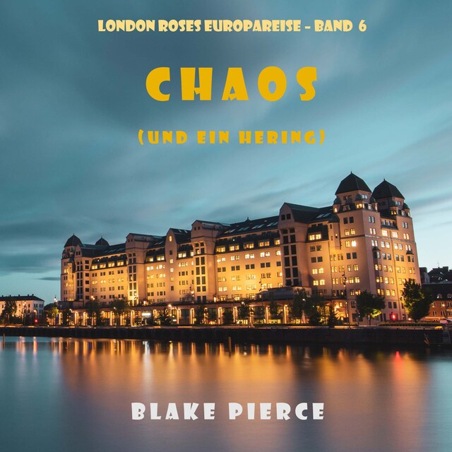 Buchcover für Chaos (und ein Hering) (London Roses Europareise – Band 6)