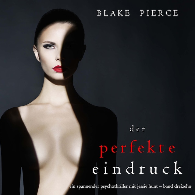 Couverture de livre pour Der Perfekte Eindruck (Ein spannender Psychothriller mit Jessie Hunt—Band Dreizehn)