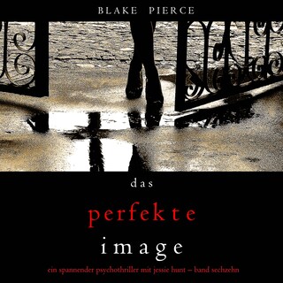 Das Perfekte Image (Ein spannender Psychothriller mit Jessie Hunt—Band Sechzehn) als Hörbuch