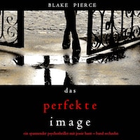 Das Perfekte Image (Ein spannender Psychothriller mit Jessie Hunt—Band Sechzehn)