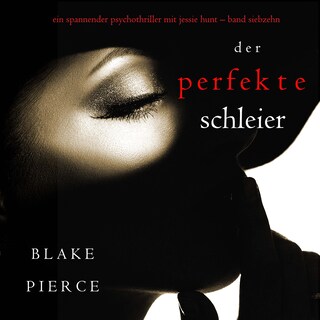Der Perfekte Schleier (Ein spannender Psychothriller mit Jessie Hunt—Band Siebzehn) als Hörbuch