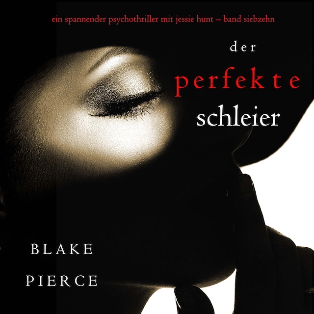 Boekomslag van Der Perfekte Schleier (Ein spannender Psychothriller mit Jessie Hunt—Band Siebzehn)