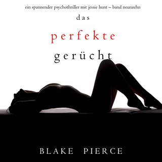 Das Perfekte Gerücht (Ein spannender Psychothriller mit Jessie Hunt—Band Neunzehn) als Hörbuch