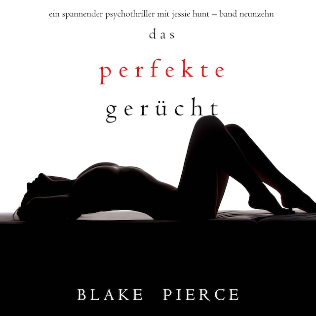 Buchcover für Das Perfekte Gerücht (Ein spannender Psychothriller mit Jessie Hunt—Band Neunzehn)