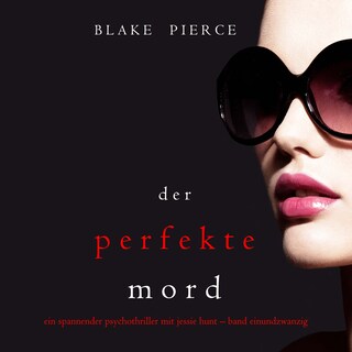 Der Perfekte Mord (Ein spannender Psychothriller mit Jessie Hunt—Band Einundzwanzig) als Hörbuch