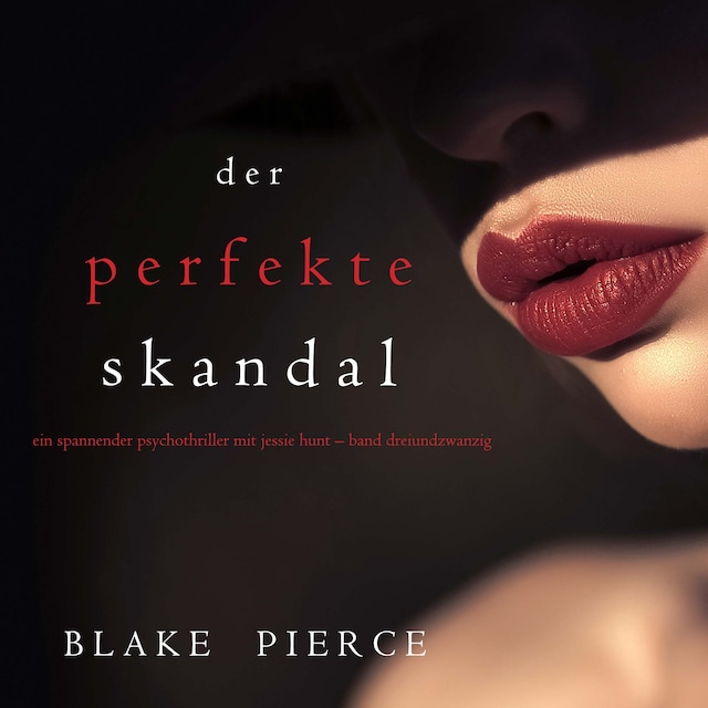 Book cover for Der Perfekte Skandal (Ein spannender Psychothriller mit Jessie Hunt—Band Dreiundzwanzig)
