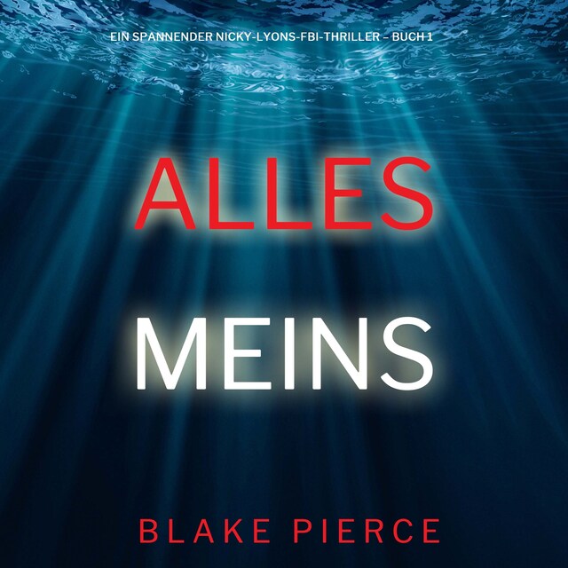 Buchcover für Alles meins (Ein spannender Nicky-Lyons-FBI-Thriller – Buch 1)