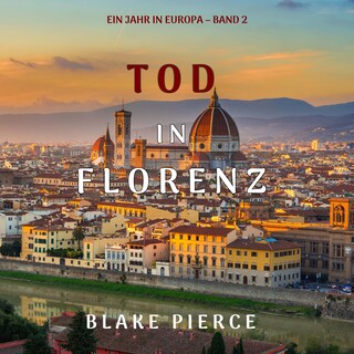Tod in Florenz (Ein Jahr in Europa – Band 2) als Hörbuch