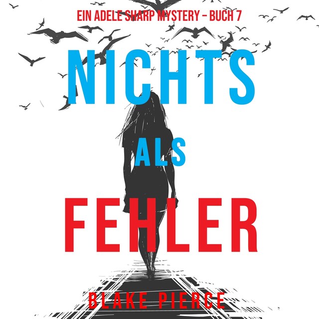 Bokomslag for Nichts Als Fehler (Ein Adele Sharp Mystery – Buch 7)