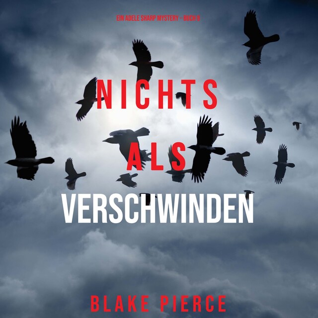 Bokomslag for Nichts als Verschwinden (Ein Adele Sharp Mystery – Buch 8)