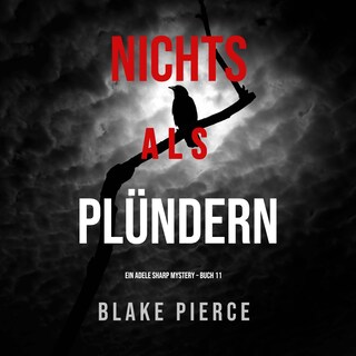 Nichts Als Plündern (Ein Adele Sharp Mystery – Buch 11) als Hörbuch