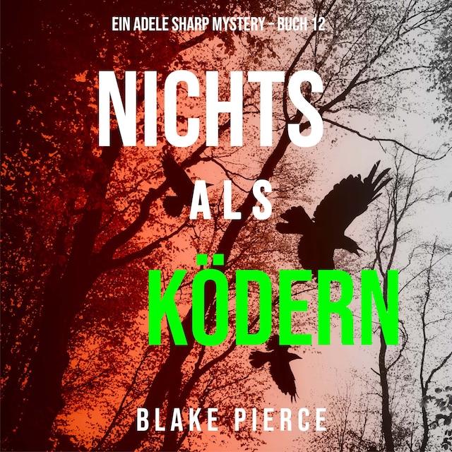 Boekomslag van Nichts Als Ködern (Ein Adele Sharp Mystery – Buch 12)