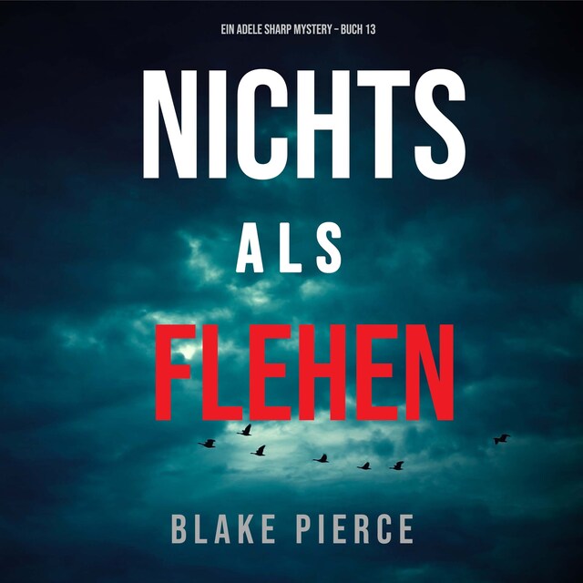 Bogomslag for Nichts Als Flehen (Ein Adele Sharp Mystery – Buch 13)