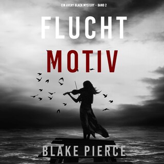Fluchtmotiv (Ein Avery Black Mystery – Band 2) als Hörbuch