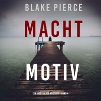 Machtmotiv (Ein Avery Black Mystery – Band 4)