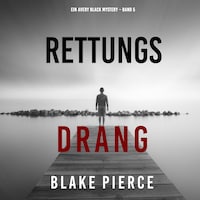 Rettungsdrang (Ein Avery Black Mystery – Band 5)