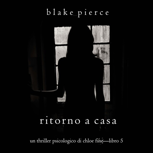 Book cover for Ritorno a casa (Un Thriller Psicologico di Chloe Fine—Libro 5)