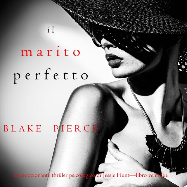 Book cover for Il marito perfetto (Un thriller psicologico di Jessie Hunt—Libro ventidue)