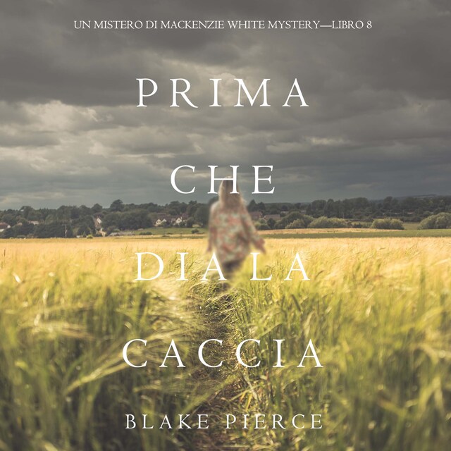 Okładka książki dla Prima Che Dia La Caccia (Un Mistero di Mackenzie White Mystery—Libro 8)