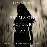 Prima Che Afferri La Preda (Un Mistero di Mackenzie White — Libro 9)