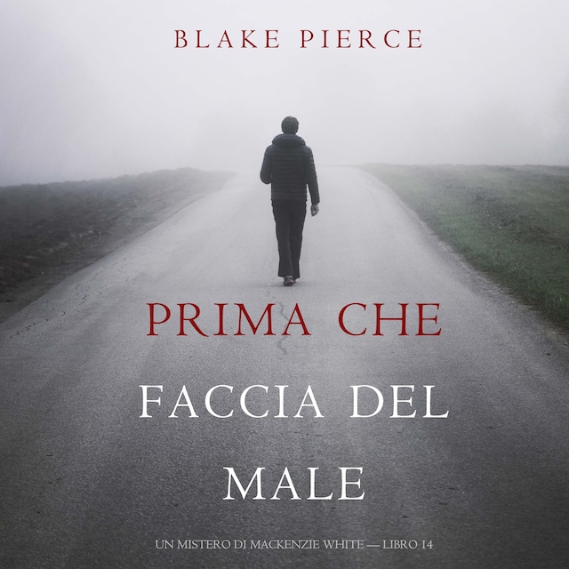 Okładka książki dla Prima Che Faccia Del Male (Un Mistero di Mackenzie White — Libro 14)